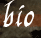 Bio